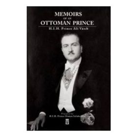 Memoirs Of An Ottoman Prince - Şehzade Ali Vasıb Efendi