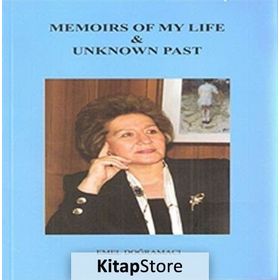 Memoirs Of My Life Unknown Past - Prof. Dr. Emel Doğramacı