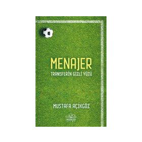 Menajer: Transferin Gizli Yüzü - Mustafa Açıkgöz - Nemesis Kitap Yayınları