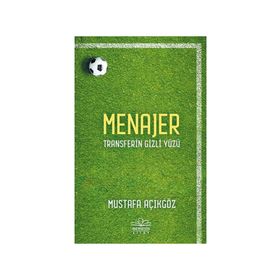 Menajer: Transferin Gizli Yüzü - Mustafa Açıkgöz - Nemesis Kitap Yayınları
