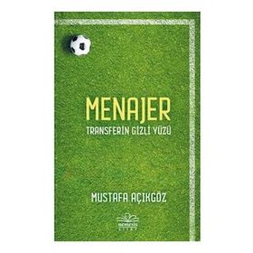 Menajer: Transferin Gizli Yüzü - Mustafa Açıkgöz - Nemesis Kitap Yayınları