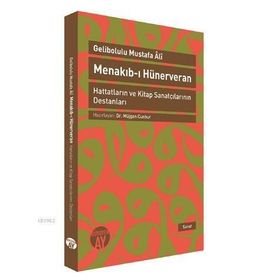 MENAKIB-I HÜNERVERAN HATTATLARIN VE KITAP SANATÇILARININ DESTANLARI - GELIBOLULU MUSTAFA ÂLÎ