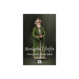 Menaqibu'l Arifin - Shams al-Din Ahmad Aflaki (ISBN:9786258378467)