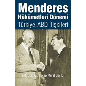 Menderes Hükümetleri Dönemi Türkiye - ABD İlişkileri - Recep Murat Geçikli