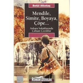 MENDILE, SIMITE, BOYAYA, ÇÖPE... ANKARA SOKAKLARINDA ÇALIŞAN ÇOCUKLAR - BETÜL ALTINTAŞ