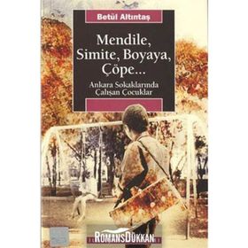MENDILE, SIMITE, BOYAYA, ÇÖPE... ANKARA SOKAKLARINDA ÇALIŞAN ÇOCUKLAR - BETÜL ALTINTAŞ