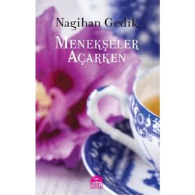 Menekşeler Açarken - Nagihan Gedik