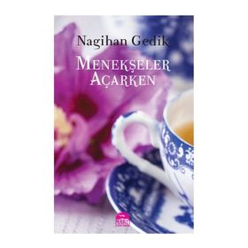 Menekşeler Açarken - Nagihan Gedik