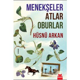 MENEKŞELER ATLAR OBURLAR - HÜSNÜ ARKAN
