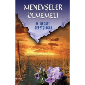 MENEVŞELER ÖLMEMELİ - MUSTAFA NECATI SEPETÇİOĞLU