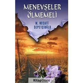 MENEVŞELER ÖLMEMELİ - MUSTAFA NECATI SEPETÇİOĞLU