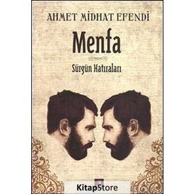 MENFA SÜRGÜN HATIRALARI - AHMET MITHAT EFENDI