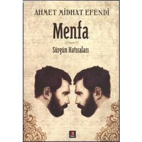 MENFA SÜRGÜN HATIRALARI - AHMET MITHAT EFENDI