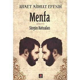 MENFA SÜRGÜN HATIRALARI - AHMET MITHAT EFENDI