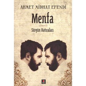 MENFA SÜRGÜN HATIRALARI - AHMET MITHAT EFENDI