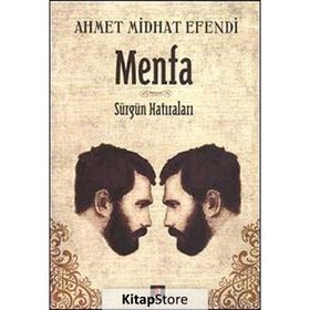 MENFA SÜRGÜN HATIRALARI - AHMET MITHAT EFENDI