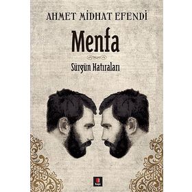 MENFA SÜRGÜN HATIRALARI - AHMET MITHAT EFENDI