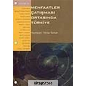 MENFAATLER ÇATIŞMASI ORTASINDA TÜRKİYE - YILMAZ TEZKAN