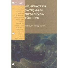 MENFAATLER ÇATIŞMASI ORTASINDA TÜRKİYE - YILMAZ TEZKAN