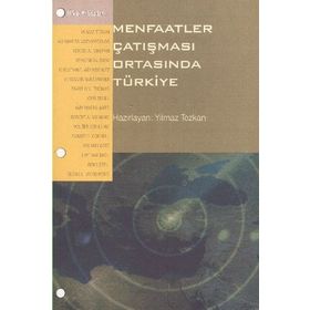 MENFAATLER ÇATIŞMASI ORTASINDA TÜRKİYE - YILMAZ TEZKAN