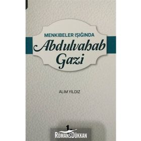 Menkıbeler Işığında Abdulvahab Gazi - Alim Yıldız