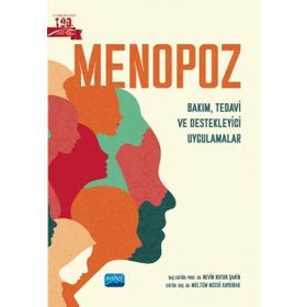 Menopoz Bakım, Tedavi ve Destekleyici Uygulamalar Nobel Akademik Yayıncılık