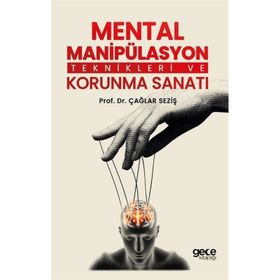 Mental Manipülasyon Teknikleri ve Korunma Sanatı Çağlar Seziş