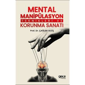 Mental Manipülasyon Teknikleri ve Korunma Sanatı Çağlar Seziş