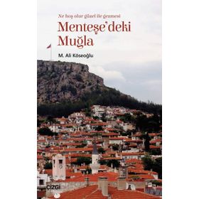 Menteşe'deki Muğla (Muğla'yı Anlama Denemeleri) / M. Ali Köseoğlu