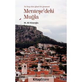Menteşe'deki Muğla (Muğla'yı Anlama Denemeleri) / M. Ali Köseoğlu