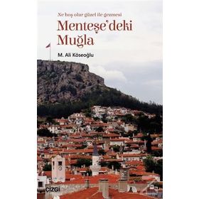 Menteşe'deki Muğla (Muğla'yı Anlama Denemeleri) / M. Ali Köseoğlu
