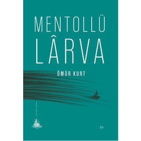 Mentollü Larva - Ömür Kurt