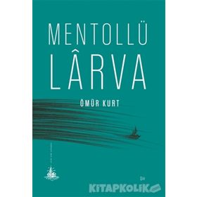 Mentollü Larva - Ömür Kurt