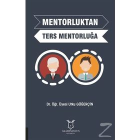 Mentorluktan Ters Mentorluğa - Utku Güğerçin