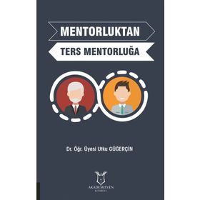 Mentorluktan Ters Mentorluğa - Utku Güğerçin