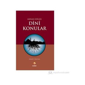 MERAK EDILEN DINI KONULAR - AHMET OKUTAN