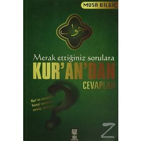 Merak Ettiğiniz Sorulara Kur’an’dan Cevaplar - Musa Bilgiç