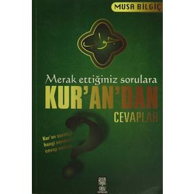 Merak Ettiğiniz Sorulara Kur’an’dan Cevaplar - Musa Bilgiç