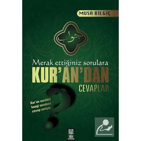 Merak Ettiğiniz Sorulara Kur’an’dan Cevaplar - Musa Bilgiç