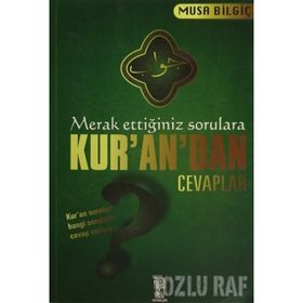 Merak Ettiğiniz Sorulara Kur’an’dan Cevaplar - Musa Bilgiç
