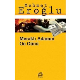 Meraklı Adamın On Günü - Mehmet Eroğlu