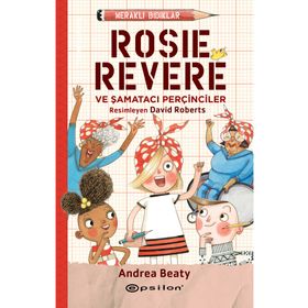 Meraklı Bıdıklar Rosie Revere Şamatacı Perçinciler Epsilon Yayınevi