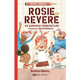 Meraklı Bıdıklar Rosie Revere Şamatacı Perçinciler Epsilon Yayınevi