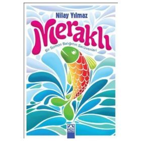 MERAKLI BIR SOMON BALIĞININ SERÜVENLERI - NILAY YILMAZ