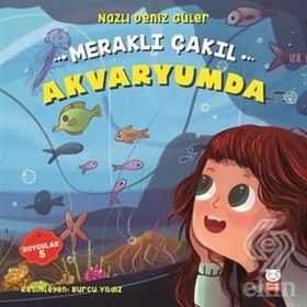 Meraklı Çakıl Akvaryumda - Duygular 5 - Nazlı Deniz Güler