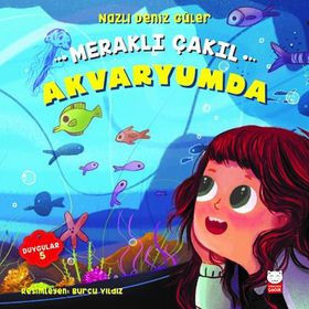 Meraklı Çakıl Akvaryumda - Duygular 5 - Nazlı Deniz Güler