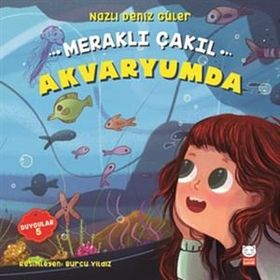 Meraklı Çakıl Akvaryumda - Duygular 5 - Nazlı Deniz Güler