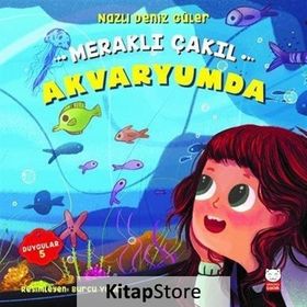 Meraklı Çakıl Akvaryumda - Duygular 5 - Nazlı Deniz Güler