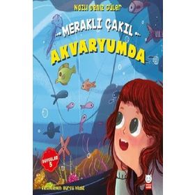 Meraklı Çakıl Akvaryumda - Duygular 5 - Nazlı Deniz Güler