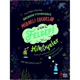 Meraklı Çocuklar İçin Felsefi Hikayeler - Brendan O'donoghue